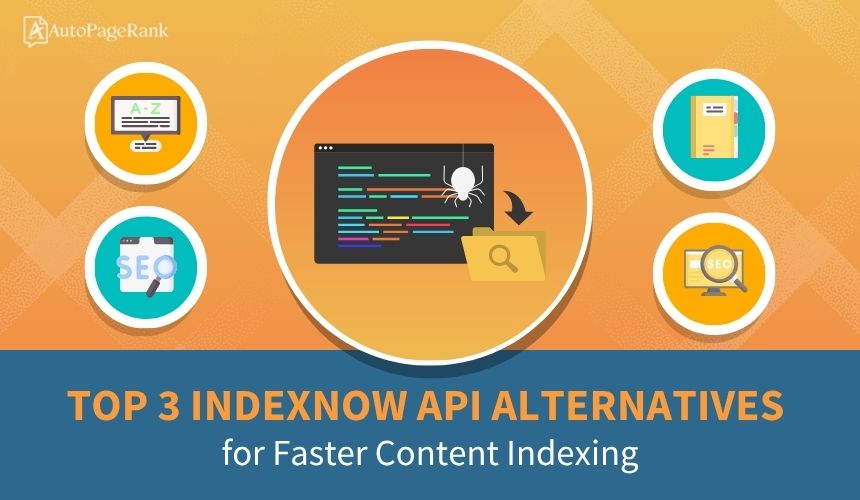 Top 3 IndexNow API Alternatives for Faster Content Indexing