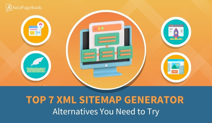 Top 7 XML Sitemap Generator Alternatives You Need to Try