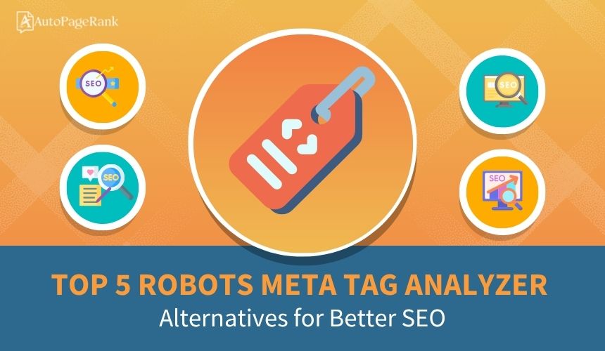 Top 5 Robots Meta Tag Analyzer Alternatives for Better SEO