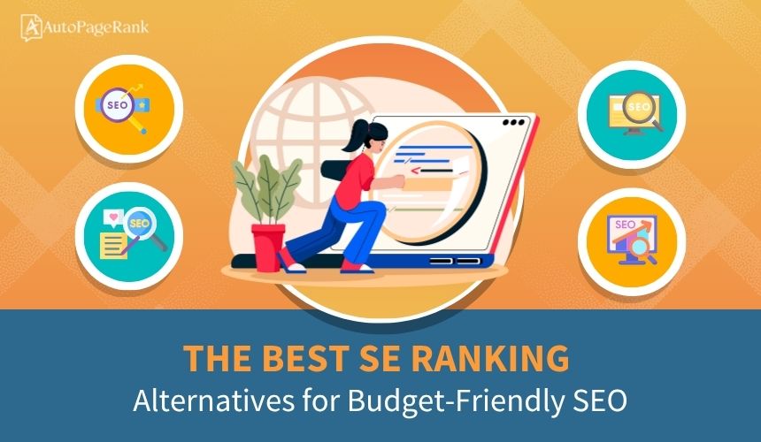 The Best SE Ranking Alternatives for Budget-Friendly SEO