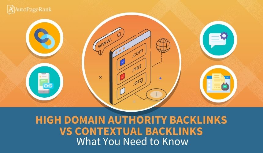 High Domain Authority Backlinks vs Contextual Backlinks: What You Need to Know