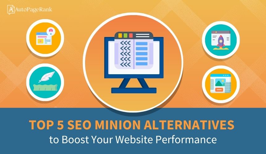 Top 5 SEO Minion Alternatives to Boost Your Website Performance