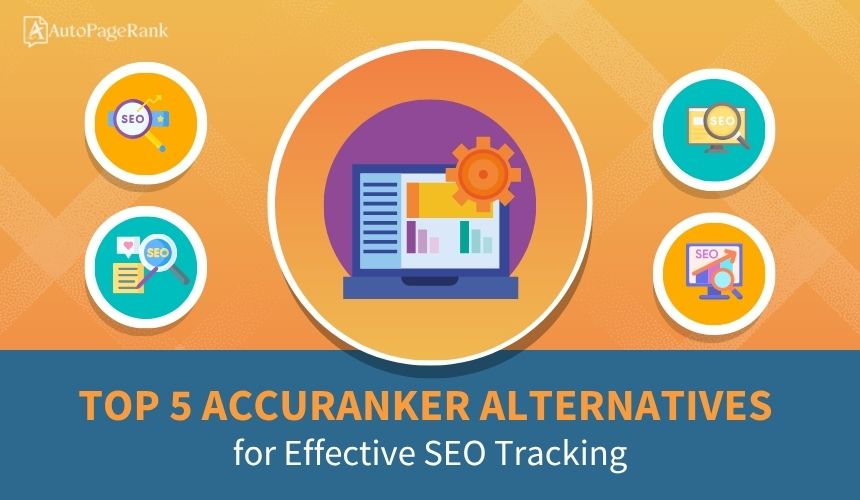 Top 5 AccuRanker Alternatives for Effective SEO Tracking