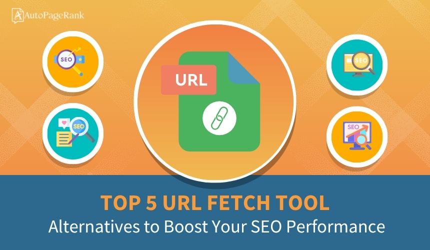 Top 5 URL Fetch Tool Alternatives to Boost Your SEO Performance