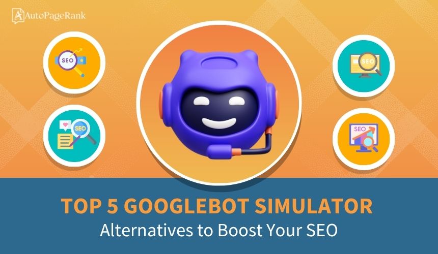 Top 5 Googlebot Simulator Alternatives to Boost Your SEO