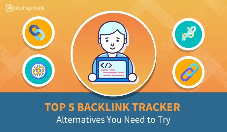 Top 5 Backlink Tracker Alternatives You Need to Try