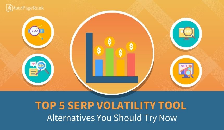 Top 5 SERP Volatility Tool Alternatives You Should Try Now