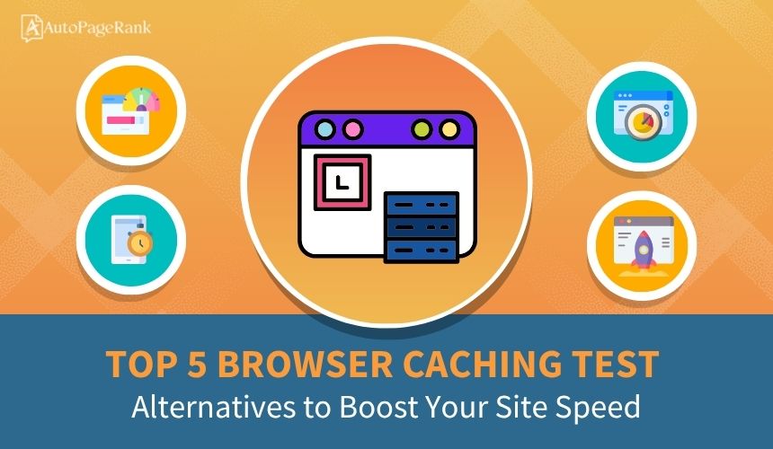 Top 5 Browser Caching Test Alternatives to Boost Your Site Speed
