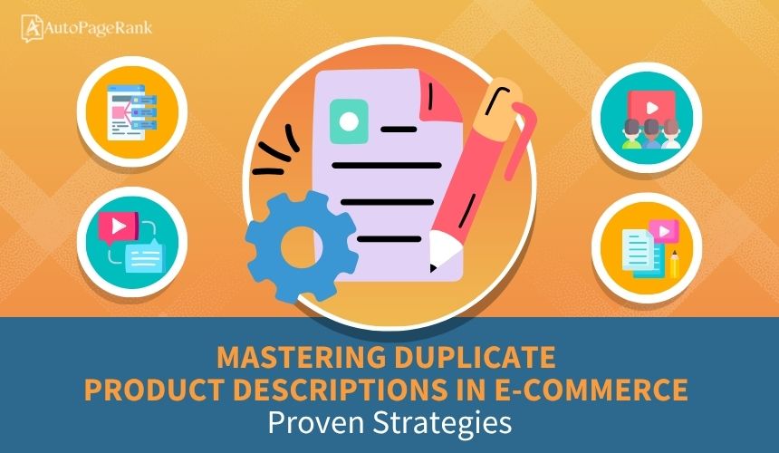 Mastering Duplicate Product Descriptions in E-Commerce: Proven Strategies