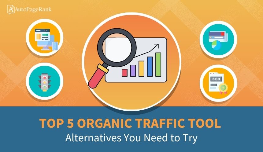Top 5 Organic Traffic Tool Alternatives You Need to Try