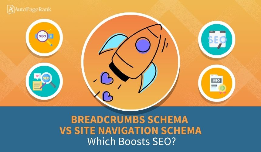 Breadcrumbs Schema vs Site Navigation Schema: Which Boosts SEO?