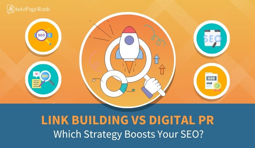 Link Building vs Digital PR: Which Strategy Boosts Your SEO?