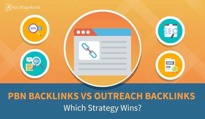 PBN Backlinks vs Outreach Backlinks: Which Strategy Wins?