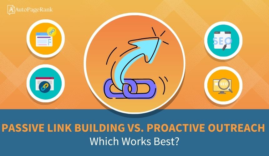 Passive Link Building vs. Proactive Outreach: Which Works Best?