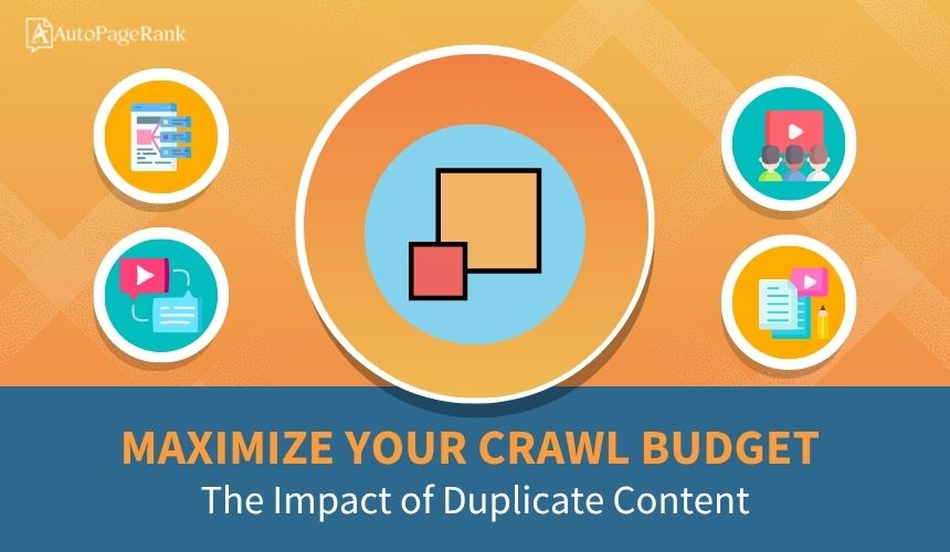 Maximize Your Crawl Budget: The Impact of Duplicate Content