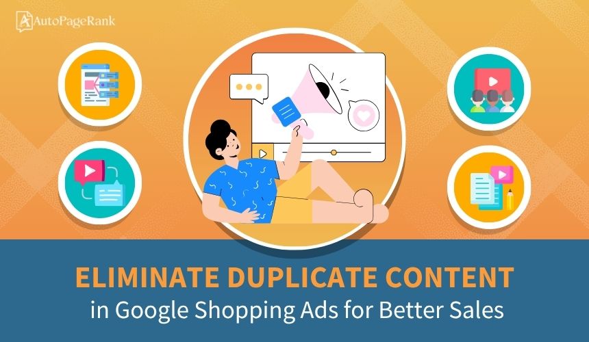 Eliminate Duplicate Content in Google Shopping Ads for Better Sales