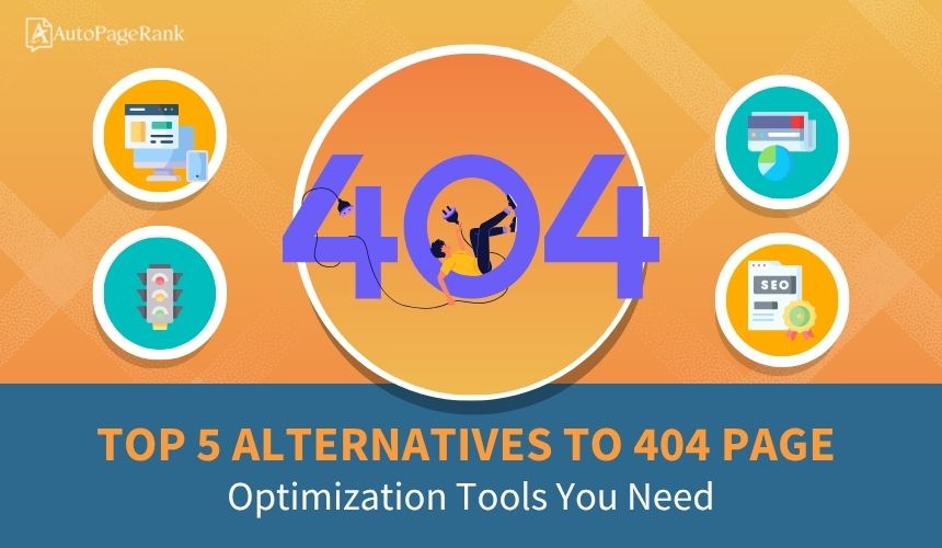 Top 5 Alternatives to 404 Page Optimization Tools You Need