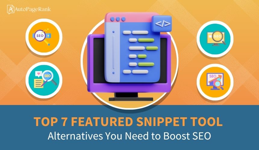 Top 7 Featured Snippet Tool Alternatives You Need to Boost SEO