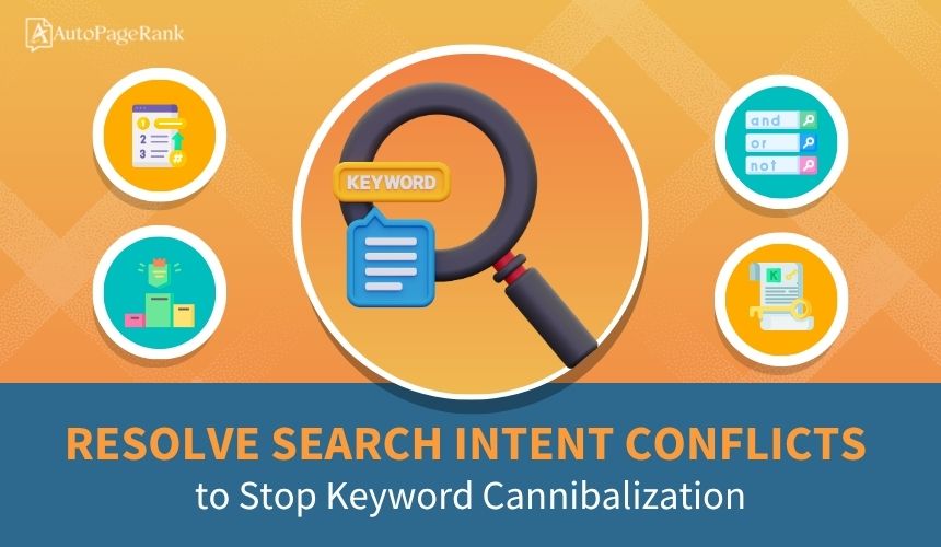 Resolve Search Intent Conflicts to Stop Keyword Cannibalization