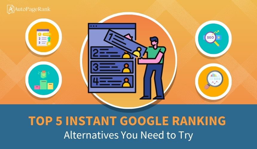 Top 5 Instant Google Ranking Alternatives You Need to Try