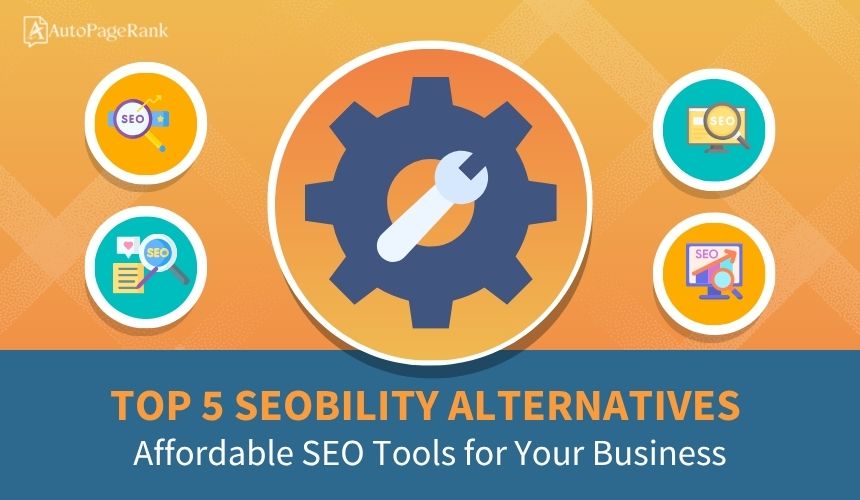 Top 5 Seobility Alternatives: Affordable SEO Tools for Your Business