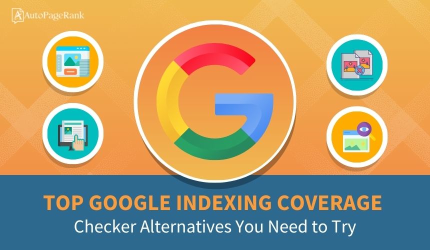 Top Google Indexing Coverage Checker Alternatives You Need to Try