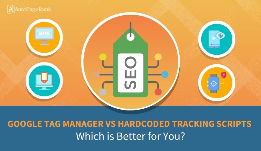 Google Tag Manager vs Hardcoded Tracking Scripts: Which is Better for You?