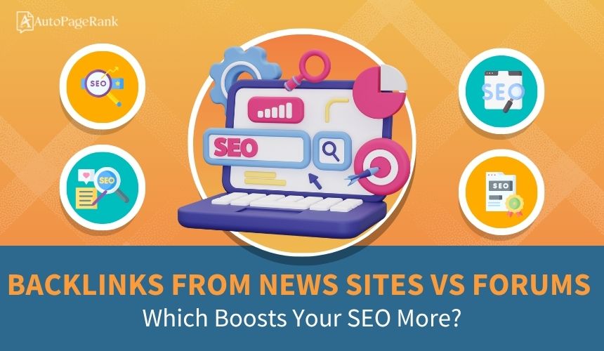 Backlinks from News Sites vs Forums: Which Boosts Your SEO More?