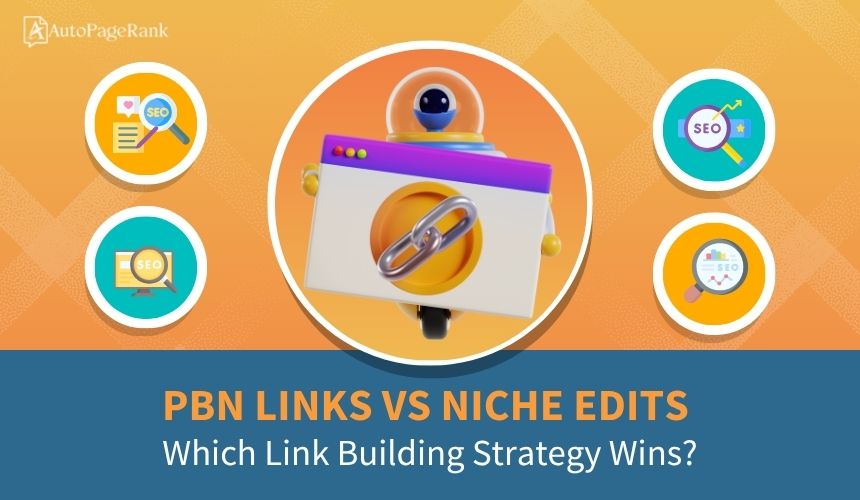 PBN Links vs Niche Edits: Which Link Building Strategy Wins?