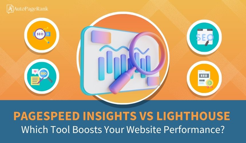 PageSpeed Insights vs Lighthouse: Which Tool Boosts Your Website Performance?
