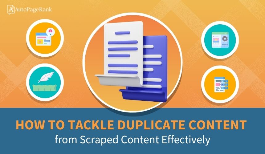 How to Tackle Duplicate Content from Scraped Content Effectively