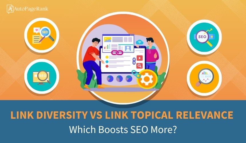 Link Diversity vs Link Topical Relevance: Which Boosts SEO More?
