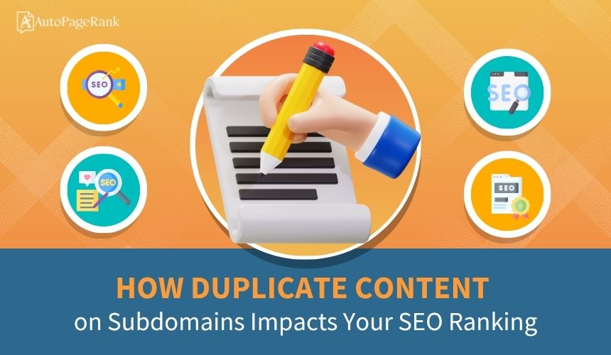How Duplicate Content on Subdomains Impacts Your SEO Ranking