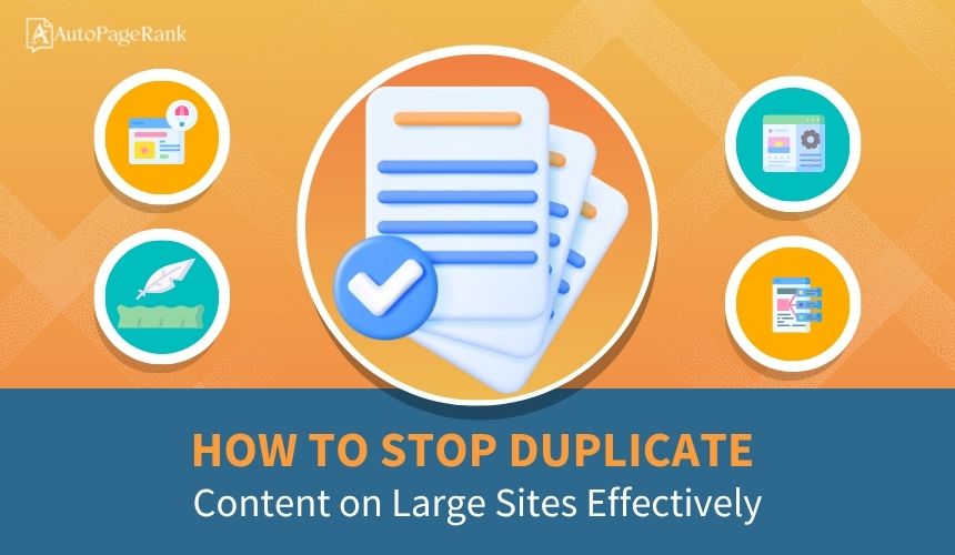 How to Stop Duplicate Content on Large Sites Effectively