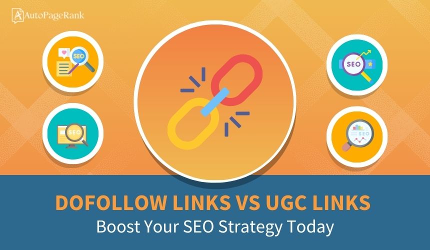 Dofollow Links vs UGC Links: Boost Your SEO Strategy Today