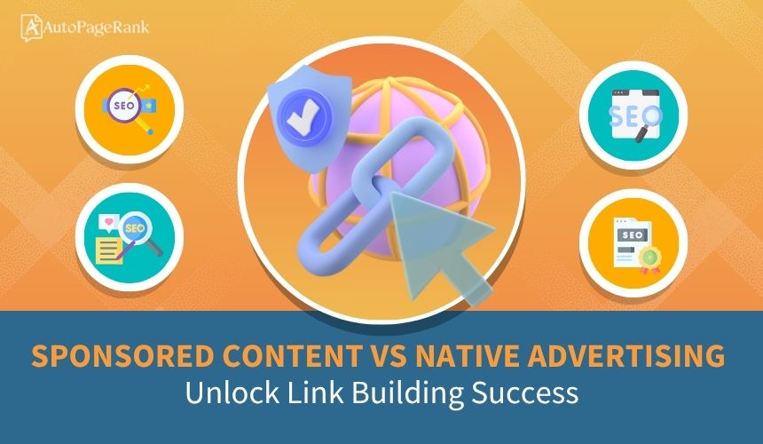 Sponsored Content vs Native Advertising: Unlock Link Building Success
