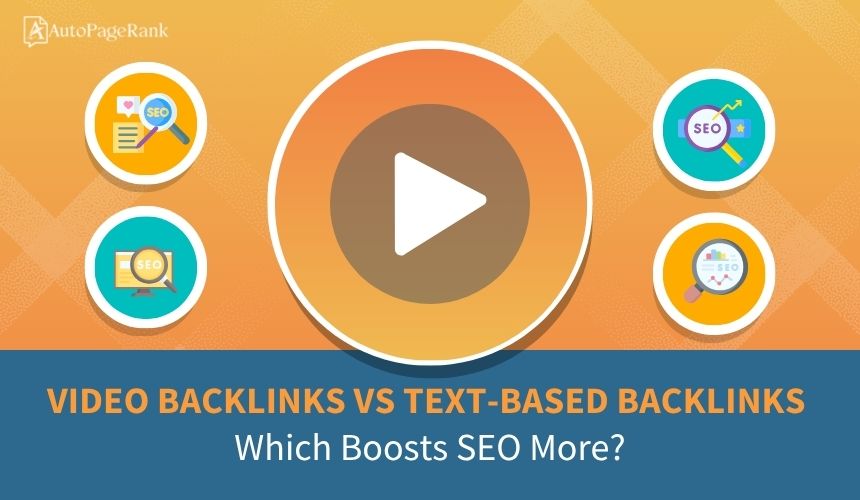 Video Backlinks vs Text-Based Backlinks: Which Boosts SEO More?