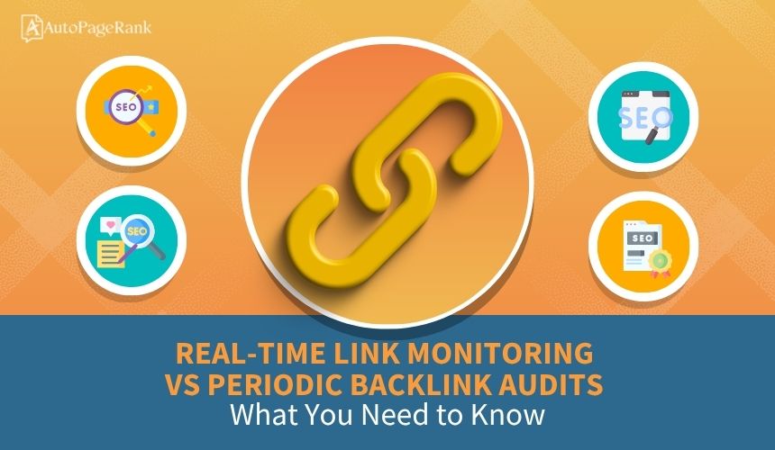 Real-Time Link Monitoring vs Periodic Backlink Audits: What You Need to Know