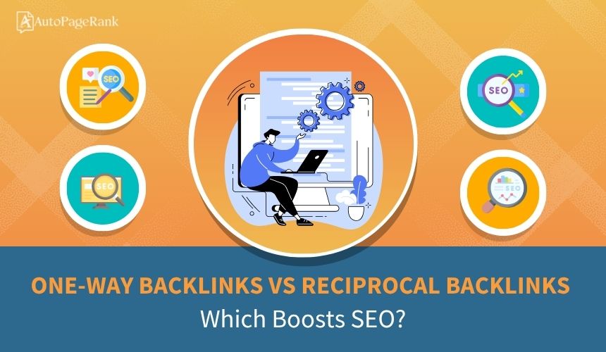 One-Way Backlinks vs Reciprocal Backlinks: Which Boosts SEO?