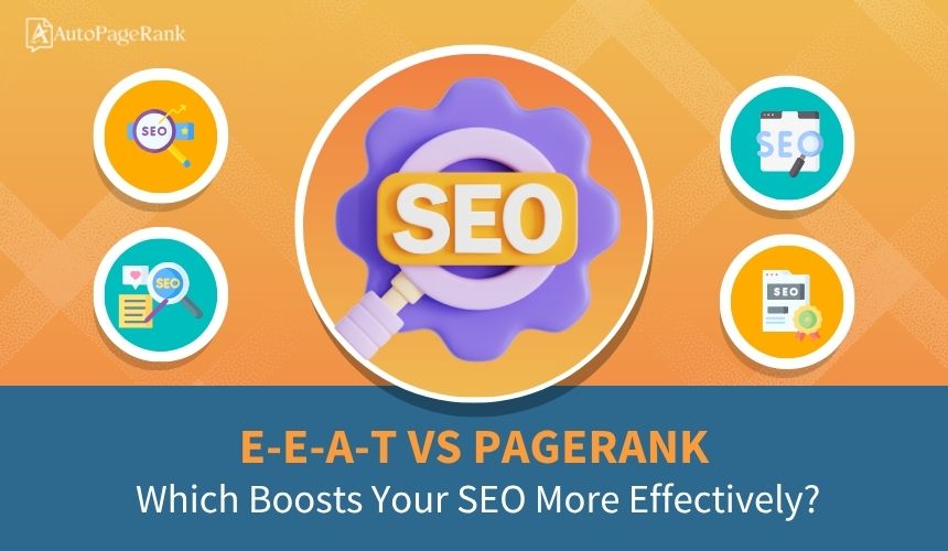 E-E-A-T vs PageRank: Which Boosts Your SEO More Effectively?