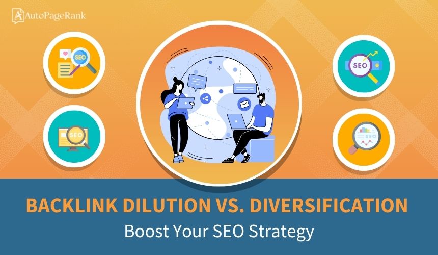 Backlink Dilution vs. Diversification: Boost Your SEO Strategy