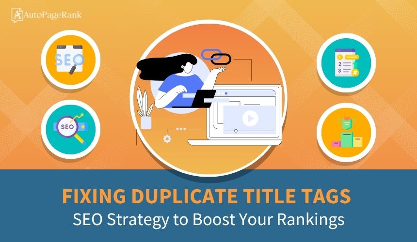 Fixing Duplicate Title Tags: SEO Strategy to Boost Your Rankings