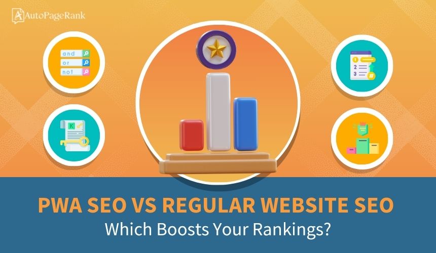 PWA SEO vs Regular Website SEO: Which Boosts Your Rankings?
