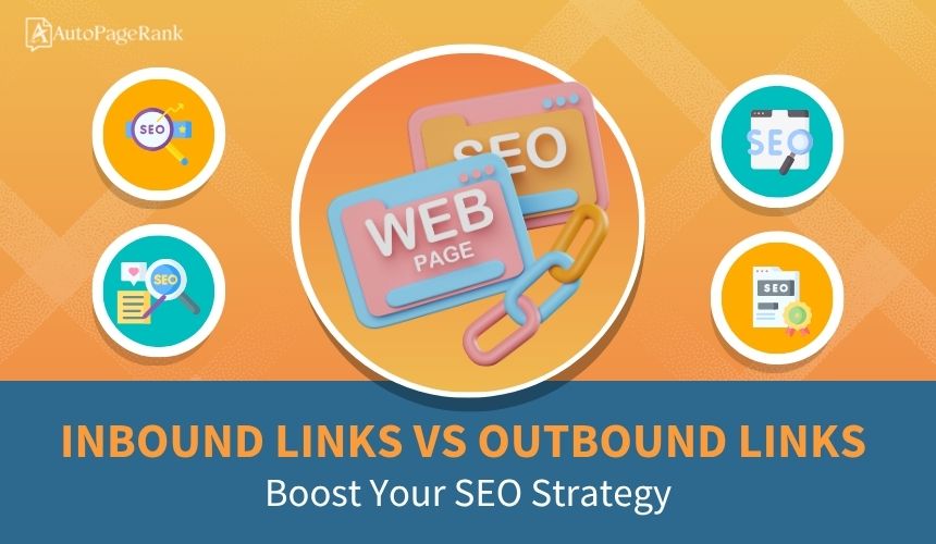 Inbound Links vs Outbound Links: Boost Your SEO Strategy