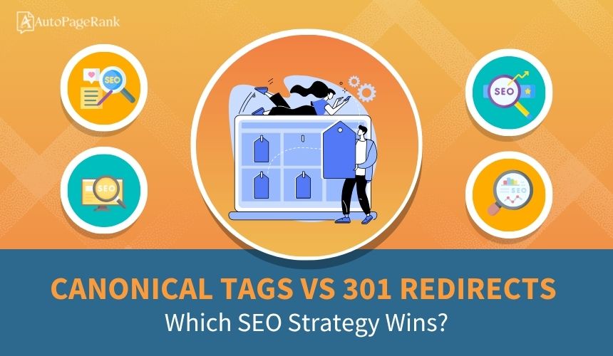 Canonical Tags vs 301 Redirects: Which SEO Strategy Wins?