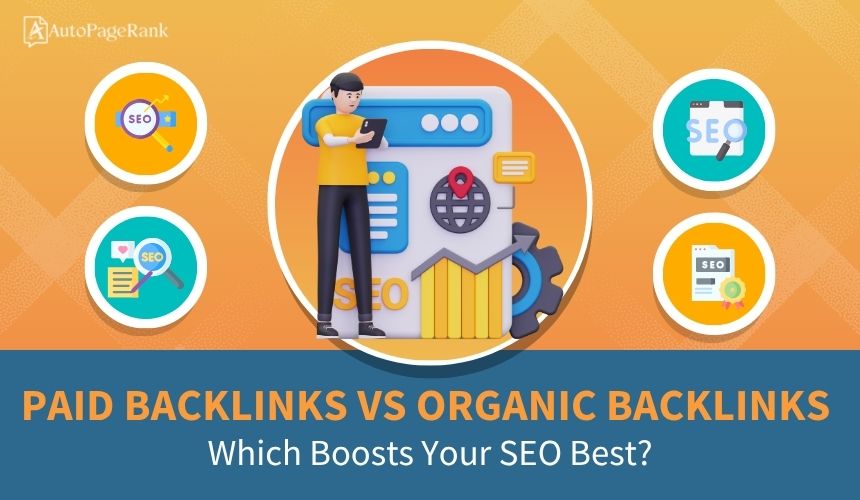 Paid Backlinks vs Organic Backlinks: Which Boosts Your SEO Best?