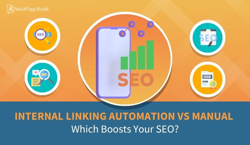 Internal Linking Automation vs Manual: Which Boosts Your SEO?