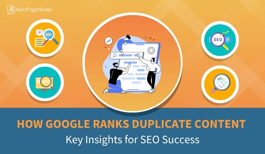 How Google Ranks Duplicate Content: Key Insights for SEO Success