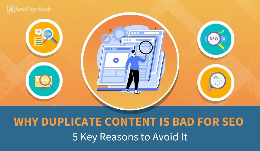 Why Duplicate Content is Bad for SEO: 5 Key Reasons to Avoid It