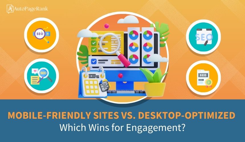 Mobile-Friendly Sites vs. Desktop-Optimized: Which Wins for Engagement?